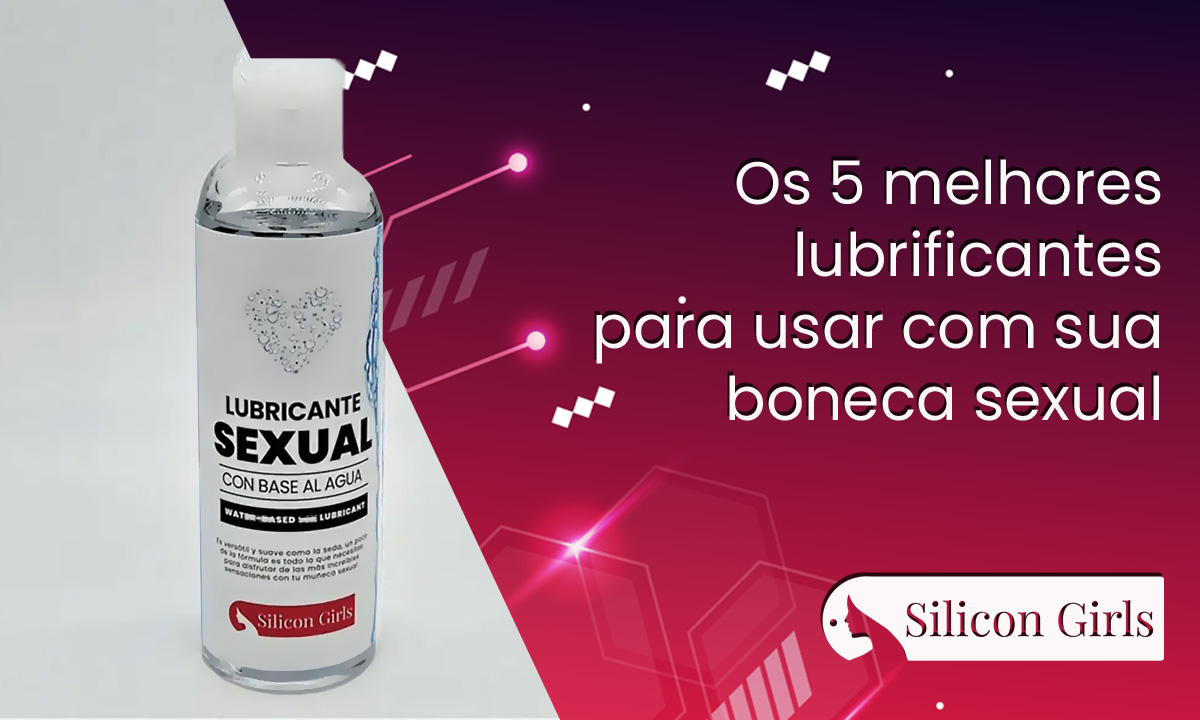 Os 5 melhores lubrificantes para DESFRUTAR com sua boneca sexual 5 os 5 melhores lubrificantes para usar com sua boneca sexual 1