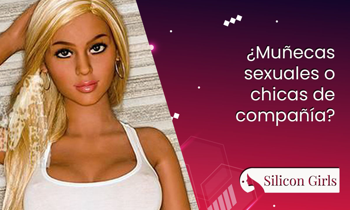 Chicas de compañía vs muñecas sexuales: Pros, Contras y la Guía Definitiva para Elegir Sin Sorpresas 5 Muñecas sexuales o chicas de compañía: comparativa realista