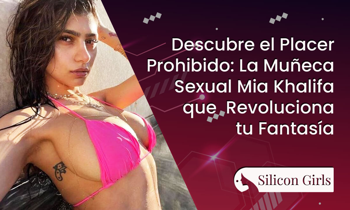 Muñeca Sexual Mia Khalifa