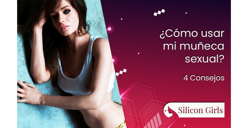 Como usar una muñeca sexual sin errores: 4 consejos esenciales para usar una sex doll con más placer y seguridad