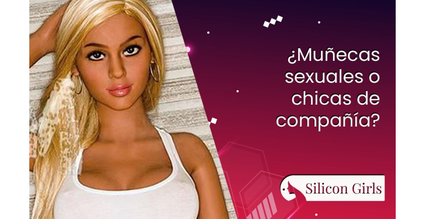 Chicas de compañía vs muñecas sexuales: Pros, Contras y la Guía Definitiva para Elegir Sin Sorpresas