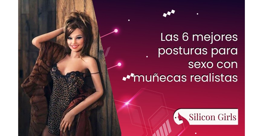 Posturas sexuales con muñecas: las 12 mejores ideas hiperplacenteras y seguras para disfrutar más