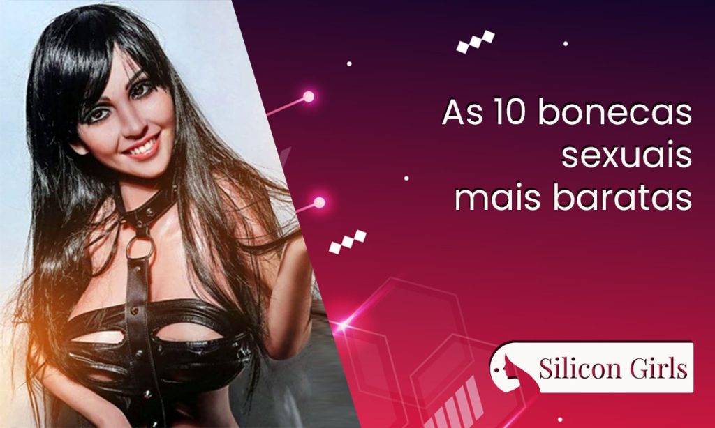 as 10 bonecas sexuais mais baratas