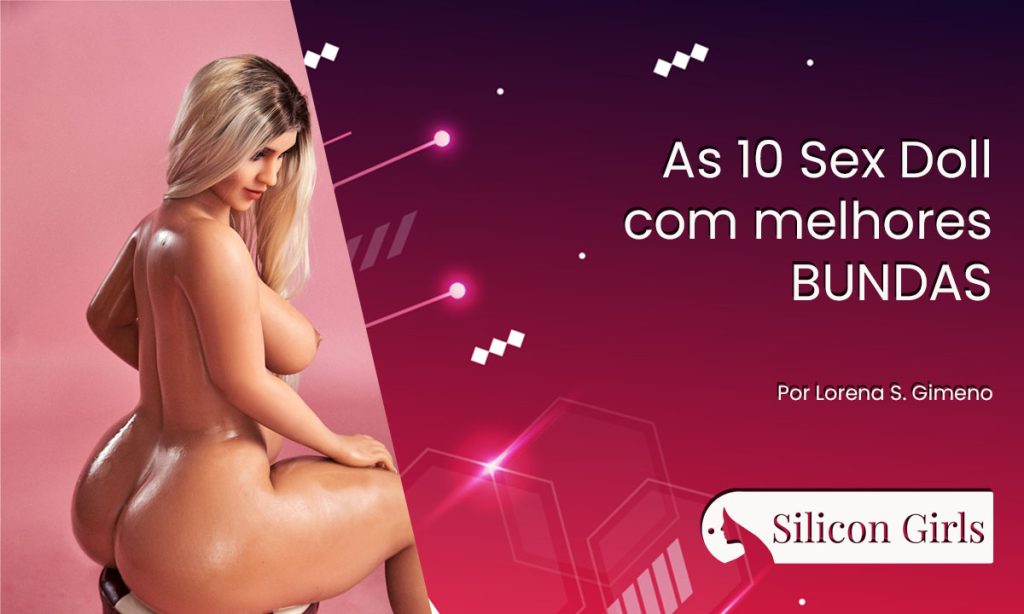 as 10 sex doll com melhores bundas por lorena s. gimeno 1
