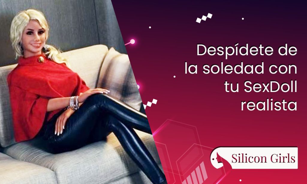 despidete de la soledad con tu sexdoll realista