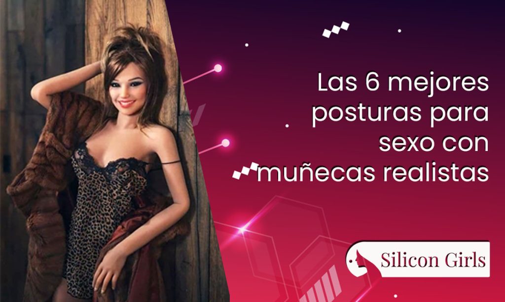 las 6 mejores posturas para sexo con munecas realistas